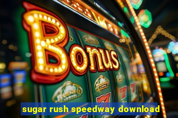 sugar rush speedway download